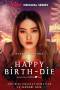 Happy Birth-Die (2024) Happy Birth-Die (2024)