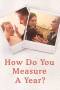 How Do You Measure a Year? (2021) How Do You Measure a Year? (2021)