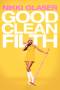 Nikki Glaser: Good Clean Filth (2022) Nikki Glaser: Good Clean Filth (2022)