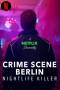 Crime Scene Berlin: Nightlife Killer (2024) Crime Scene Berlin: Nightlife Killer (2024)